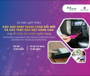 Sự kiện giới thiệu Các giải pháp thanh toán đổi mới và Xác thực bảo mật nâng cao dành cho các tổ chức tài chính ngân hàng