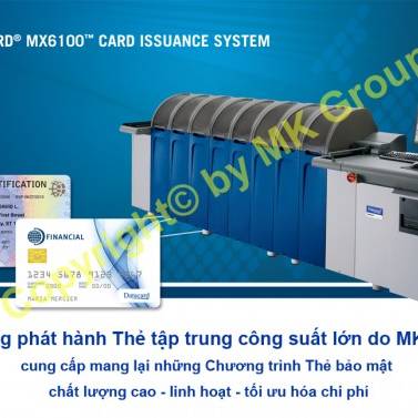 Hệ thống phát hành thẻ tập trung Datacard MX6100 - Máy in thẻ nhựa, máy dập nổi, đầu đọc thẻ nhựa